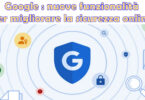 Google : nuove funzionalità e aggiornamenti per migliorare la sicurezza online
