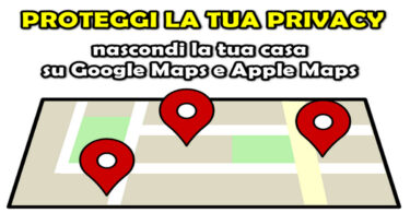 Proteggi la tua privacy : nascondi la tua casa su Google Maps e Apple Maps