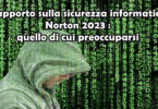 Rapporto sulla sicurezza informatica Norton 2023 : quello di cui preoccuparsi