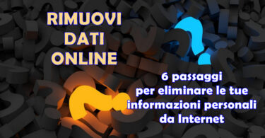 6 passaggi per eliminare le tue informazioni personali da Internet