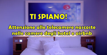 Attenzione alle telecamere nascoste nelle camere degli hotel e airbnb