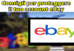 Consigli per proteggere il tuo account eBay