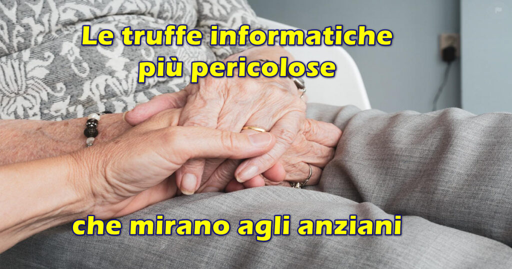 Le truffe informatiche più pericolose che mirano agli anziani