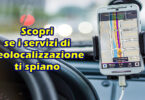 Scopri se i servizi di geolocalizzazione ti spiano