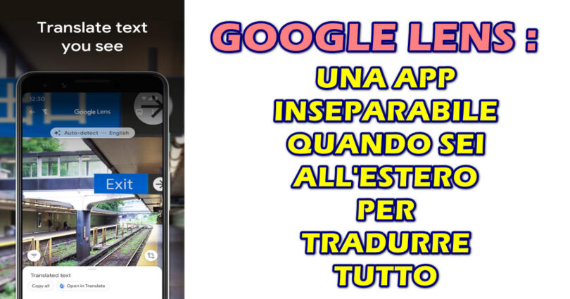 GOOGLE LENS : UNA APP INSEPARABILE QUANDO SEI ALL'ESTERO PER TRADURRE TUTTO