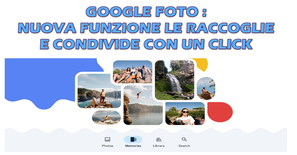 GOOGLE FOTO : NUOVA FUNZIONE LE RACCOGLIE E CONDIVIDE CON UN CLICK