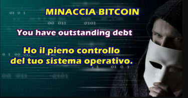 MINACCIA CON RICATTO IN BITCOIN tramite email con oggetto: You have outstanding debt