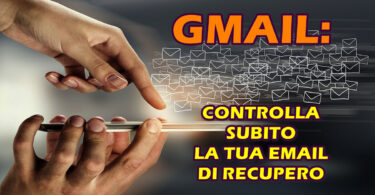 GMAIL : CONTROLLA SUBITO LA TUA EMAIL DI RECUPERO