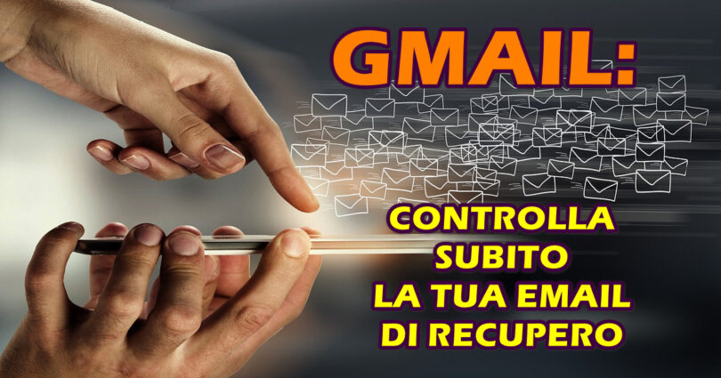 GMAIL : CONTROLLA SUBITO LA TUA EMAIL DI RECUPERO