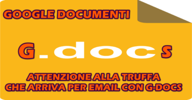 GOOGLE DOCUMENTI : ATTENZIONE ALLA TRUFFA CHE ARRIVA PER EMAIL CON G-DOCS