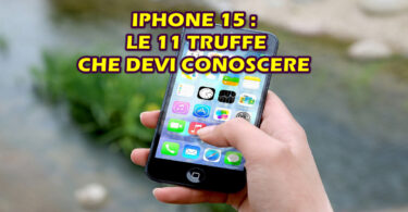 IPHONE 15 : LE 11 TRUFFE CHE DEVI CONOSCERE