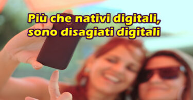 Più che nativi digitali, sono disagiati digitali