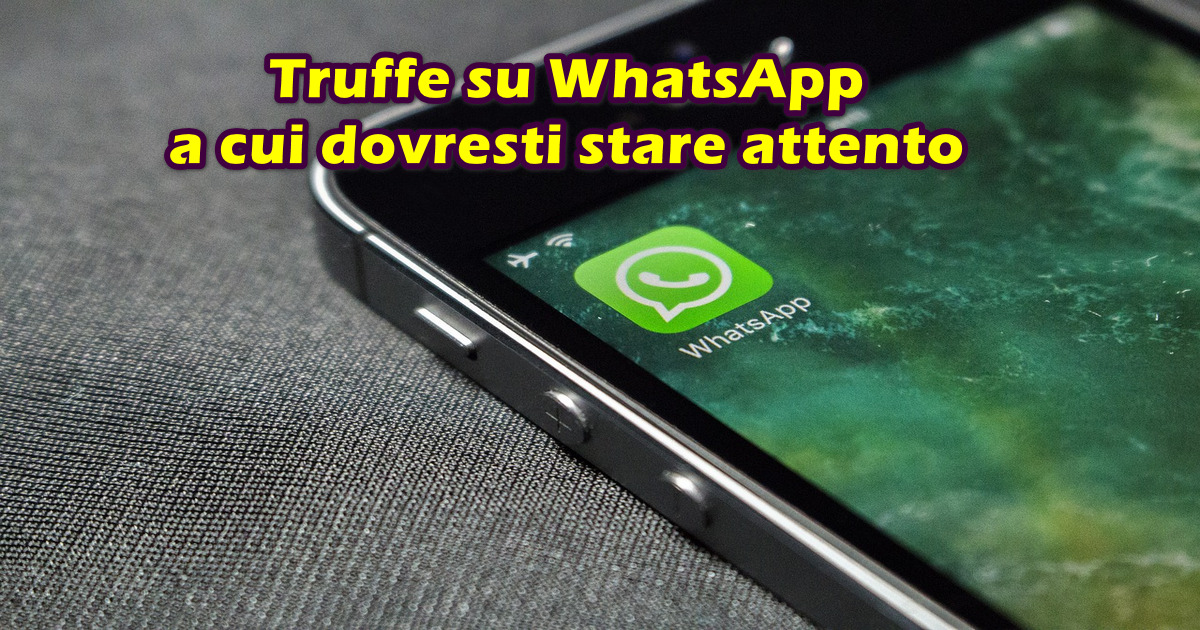 Truffe su WhatsApp a cui dovresti stare attento