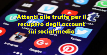 Attenti alle truffe per il recupero degli account sui social media