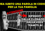 CREA SUBITO UNA PAROLA IN CODICE PER LA TUA FAMIGLIA : DIFENDITI DALLA CLONAZIONE DELLA VOCE TRAMITE AI