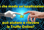 In che modo un'applicazione Ai può aiutare a rilevare le Truffe Online?