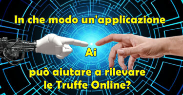 In che modo un'applicazione Ai può aiutare a rilevare le Truffe Online?