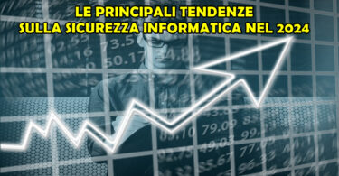 LE PRINCIPALI TENDENZE SULLA SICUREZZA INFORMATICA NEL 2024