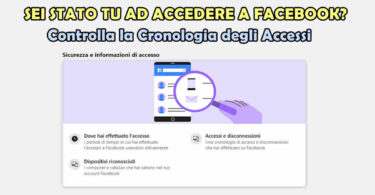 SEI STATO TU AD ACCEDERE A FACEBOOK? Controlla subito la cronologia degli accessi ed i dispositivi riconosciuti