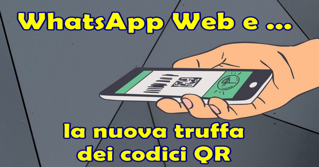 whatsapp web e la truffa codici qr WhatsApp Web e la nuova truffa dei codici QR