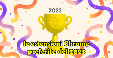 GOOGLE : le estensioni Chrome preferite del 2023