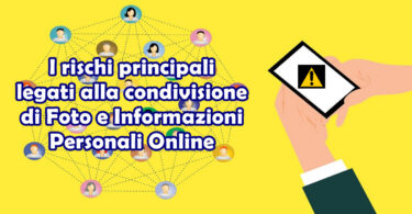 I rischi principali legati alla condivisione di Foto e Informazioni Personali Online