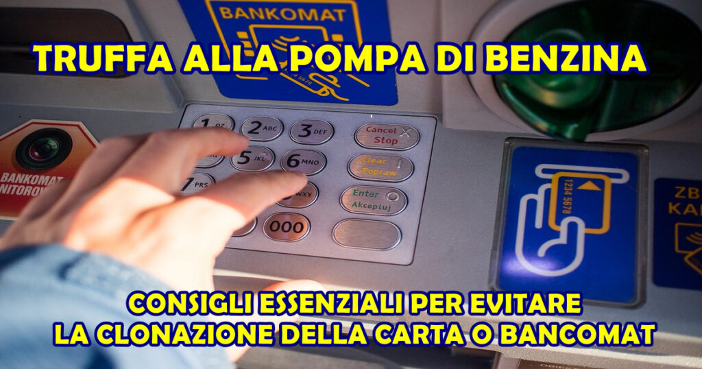 truffa alla pompa di benzina TRUFFA ALLA POMPA DI BENZINA : CONSIGLI ESSENZIALI PER EVITARE LA CLONAZIONE DELLA CARTA O BANCOMAT