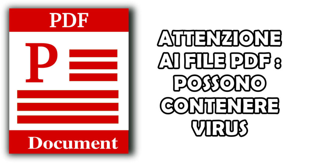ATTENZIONE AI FILE PDF : POSSONO CONTENERE VIRUS