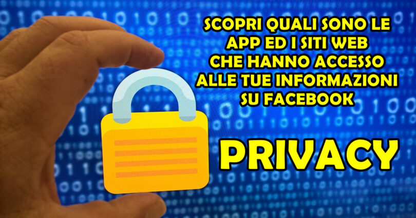 SCOPRI QUALI SONO LE APP ED I SITI WEB CHE HANNO ACCESSO ALLE TUE INFORMAZIONI SU FACEBOOK