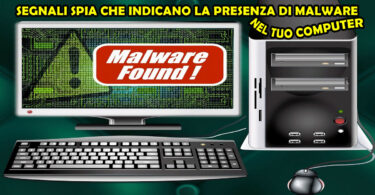 SEGNALI SPIA CHE INDICANO LA PRESENZA DI MALWARE NEL TUO COMPUTER