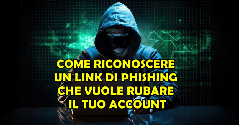 COME RICONOSCERE UN LINK DI PHISHING CHE VUOLE RUBARE IL TUO ACCOUNT