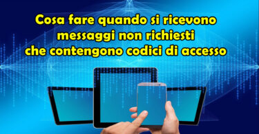 Cosa fare quando si ricevono messaggi non richiesti che contengono codici di accesso