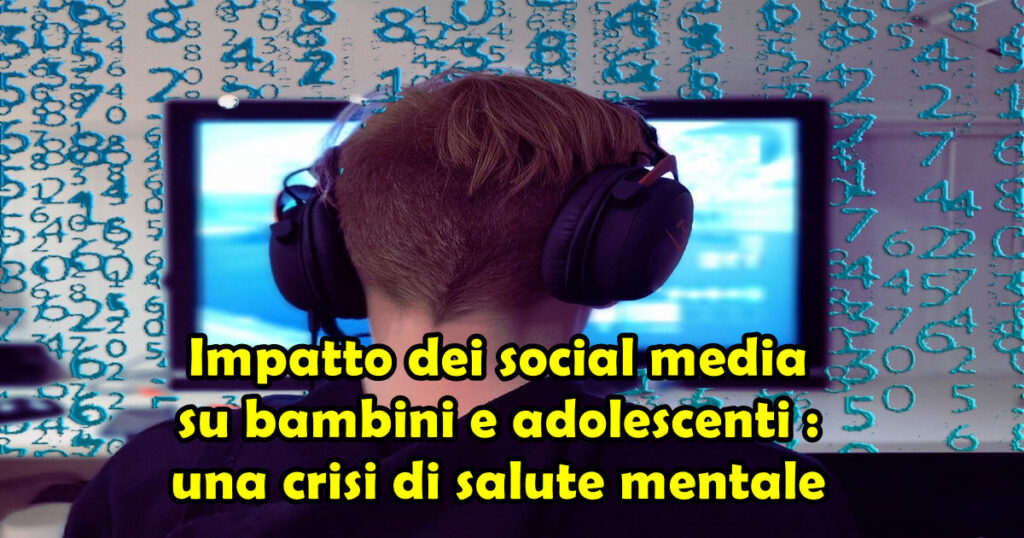 impatto social media Impatto dei social media su bambini e adolescenti : una crisi di salute mentale