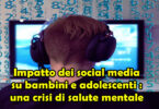Impatto dei social media su bambini e adolescenti : una crisi di salute mentale