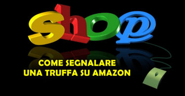 COME SEGNALARE UNA TRUFFA SU AMAZON