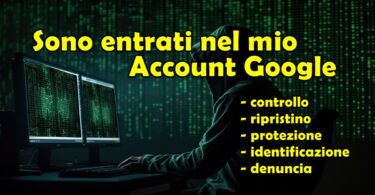 Sono entrati nel mio Account Google : controllo, ripristino, protezione, identificazione e denuncia ( guida completa 2024 )