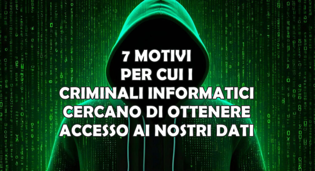 criminali informatici accesso ai nostri dati 7 MOTIVI PER CUI I CRIMINALI INFORMATICI CERCANO DI OTTENERE ACCESSO AI NOSTRI DATI