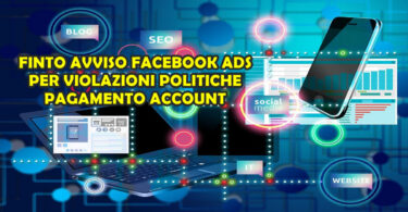 FINTO AVVISO FACEBOOK ADS PER VIOLAZIONI POLITICHE PAGAMENTO ACCOUNT