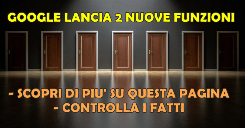 GOOGLE LANCIA 2 NUOVE FUNZIONI : SCOPRI DI PIU' SU QUESTA PAGINA e CONTROLLA I FATTI