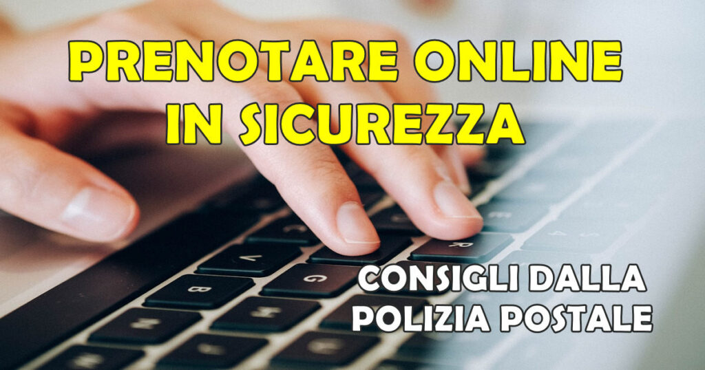 prenotare online in sicurezza BOOKING.COM : 5 RACCOMANDAZIONI DALLA POLIZIA POSTALE PER PRENOTARE ONLINE IN SICUREZZA