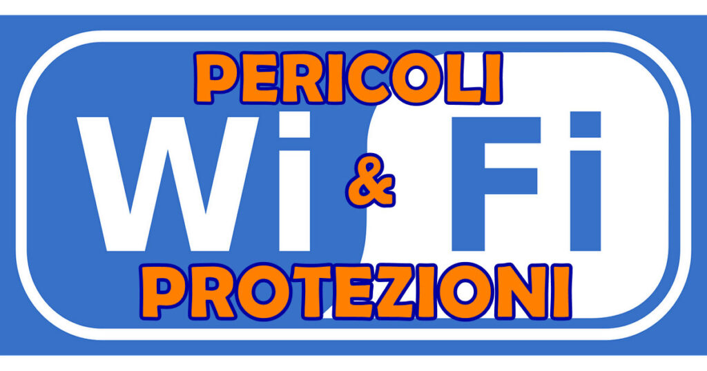 wi fi pericoli e protezioni Wi-Fi : 10 PERICOLI PER LA SICUREZZA INFORMATICA E 11 CONSIGLI PER PROTEGGERE LA TUA RETE