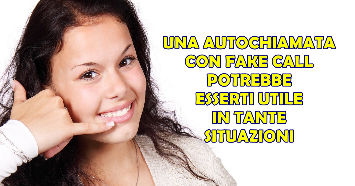 UNA AUTOCHIAMATA CON FAKE CALL POTREBBE ESSERTI UTILE IN TANTE SITUAZIONI