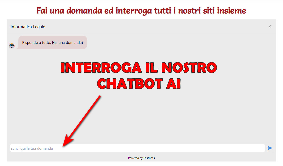 INFORMATICA LEGALE : FAI LA TUA DOMANDA AL NOSTRO RISPONDITORE AI - CHATBOT INFORMATICA LEGALE