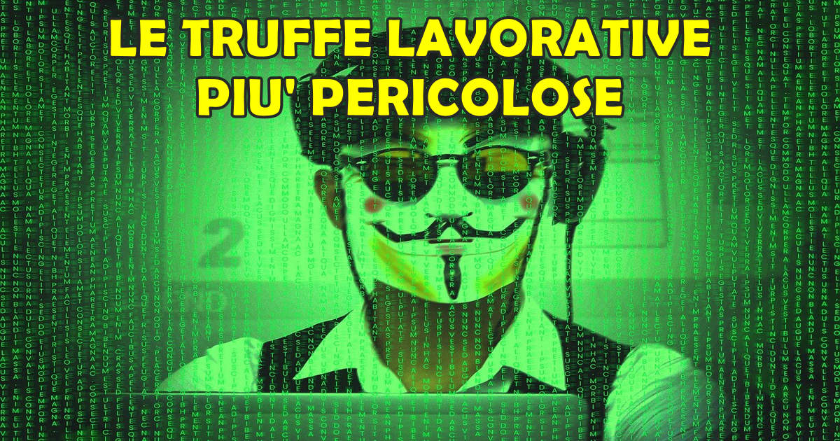 LE 7 TRUFFE LAVORATIVE ONLINE PIU’ PERICOLOSE E GLI 8 SEGNALI PER EVITARLE