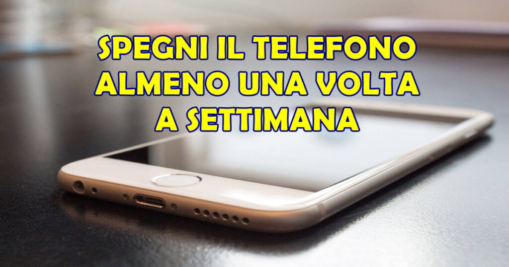 spegni il telefono almeno una volta a settimana La National Security Agency (NSA) consiglia di Spegnere il Proprio Smartphone una Volta a Settimana