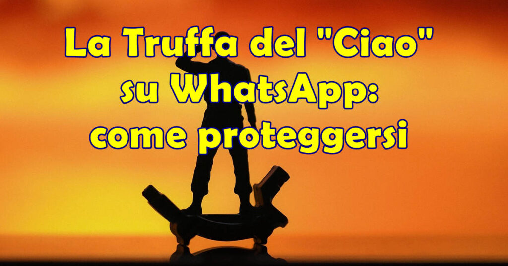 truffa del ciao su whatsapp La Truffa del