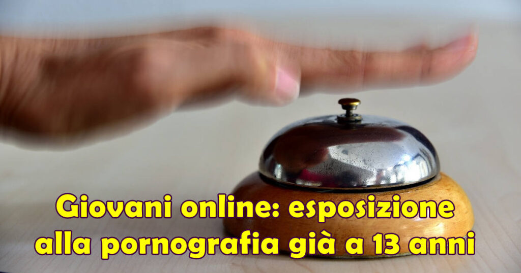 giovani e pornografia Giovani online: esposizione alla pornografia già a 13 anni