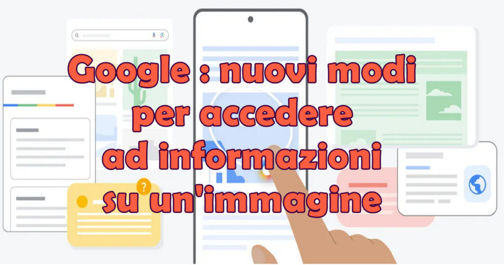 google immagini Google : nuovi modi per accedere ad informazioni su un'immagine
