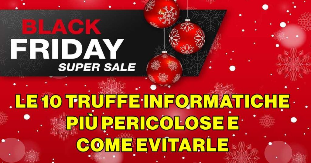 BLACK FRIDAY 2024 : LE 10 TRUFFE INFORMATICHE PIÙ PERICOLOSE E COME EVITARLE