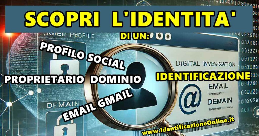identificazione online profilo social email dominio Nasce IdentificazioneOnline.it: scopri a chi appartiene un profilo social, una email o qualsiasi altro un account